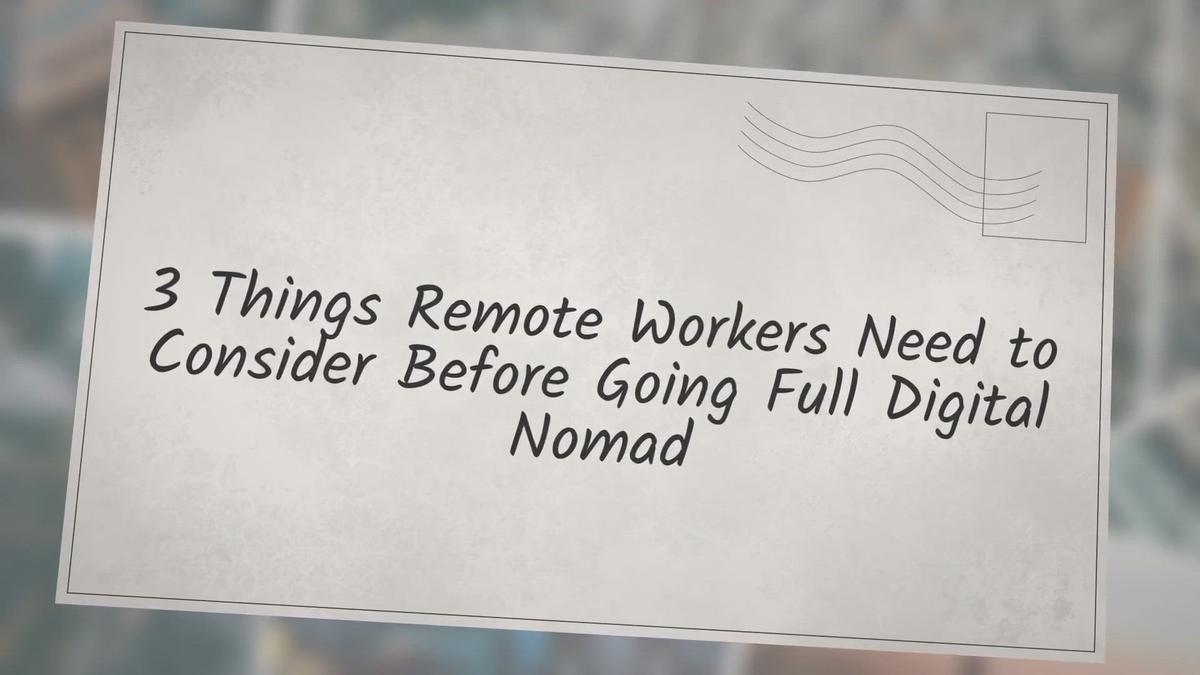 'Video thumbnail for 3 Things Remote Workers Need to Consider Before Going Full Digital Nomad'